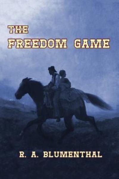 Cover for R a Blumenthal · The Freedom Game (Taschenbuch) (2018)