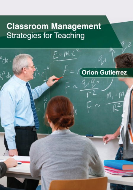Classroom Management: Strategies for Teaching - Orion Gutierrez - Books - Clanrye International - 9781632406309 - May 23, 2017