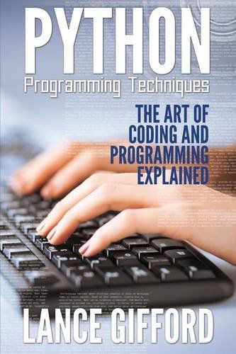 Cover for Lance Gifford · Python Programming Techniques: the Art of Coding and Programming Explained (Paperback Book) (2014)