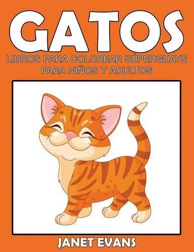 Cover for Janet Evans · Gatos: Libros Para Colorear Súperguays Para Niños Y Adultos (Paperback Bog) [Spanish edition] (2014)