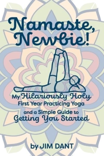 Namaste, Newbie! - Jim Dant - Books - Nurturing Faith - 9781635281309 - November 11, 2020