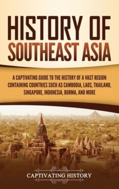 Cover for Captivating History · History of Southeast Asia (Hardcover Book) (2021)