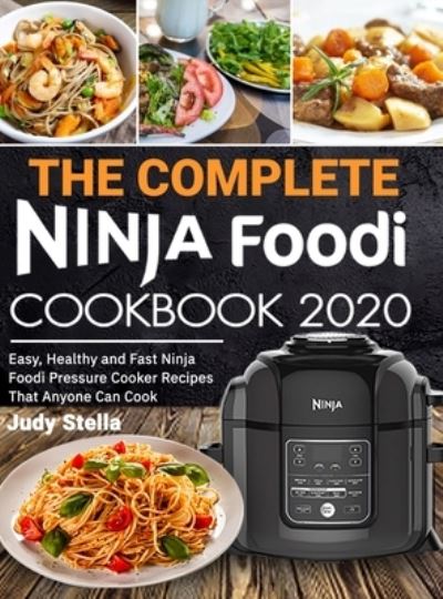 Cover for Judy Stella · The Complete Ninja Foodi Cookbook 2020 (Hardcover Book) (2020)