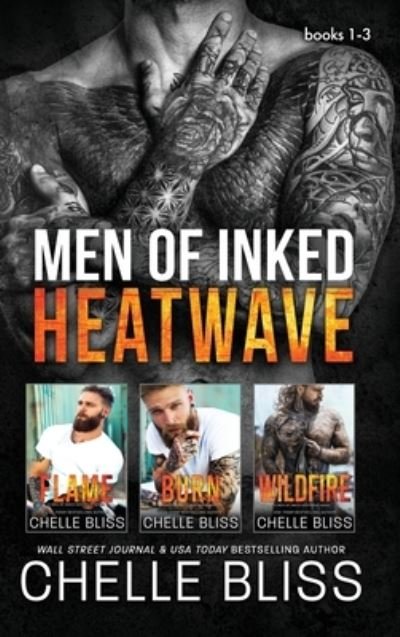 Cover for Chelle Bliss · Men of Inked Heatwave: Books 1-3 (Hardcover Book) (2021)