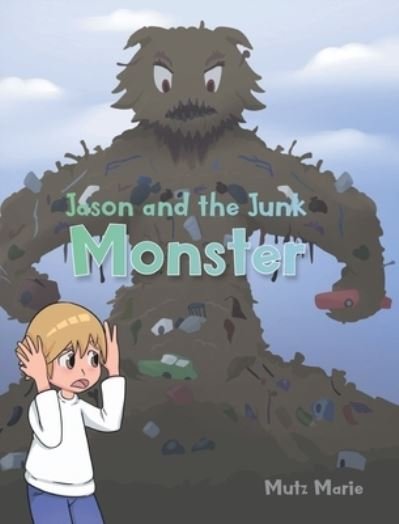 Cover for Mutz Marie · Jason and the Junk Monster (Hardcover bog) (2021)