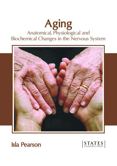 Cover for Isla Pearson · Aging: Anatomical, Physiological and Biochemical Changes in the Nervous System (Innbunden bok) (2022)