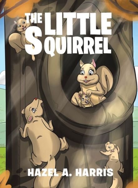 The Little Squirrel - Hazel a Harris - Livros - Covenant Books - 9781640032309 - 11 de fevereiro de 2018