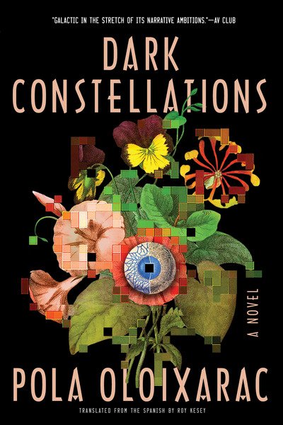 Dark Constellations - Pola Oloixarac - Bøker - Soho Press - 9781641291309 - 17. mars 2020