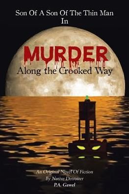 Son of a Son of the Thin Man in: Murder, Along the Crooked Way - P A Gawel - Livres - Christian Faith Publishing, Inc. - 9781641402309 - 15 février 2018