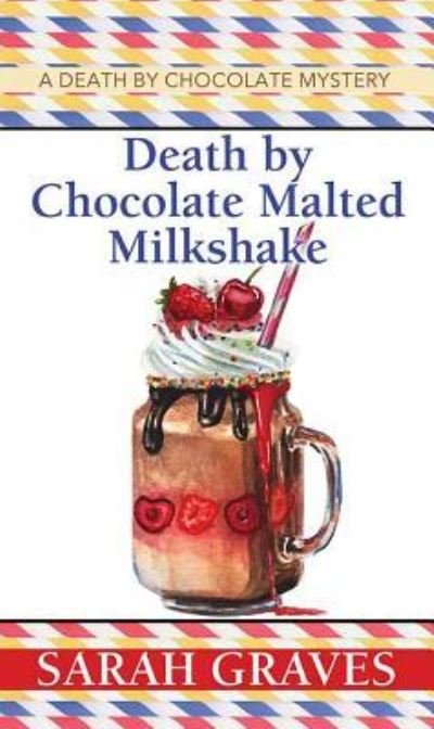Cover for Sarah Graves · Death by Chocolate Malted Milkshake (Hardcover Book) (2019)