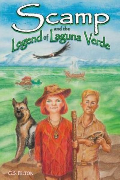 Cover for G S Felton · Scamp and the Legend of Laguna Verde (Pocketbok) (2018)