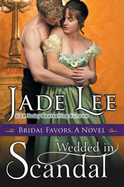 Cover for Jade Lee · Wedded in Scandal (A Bridal Favors Novel) (Taschenbuch) (2019)