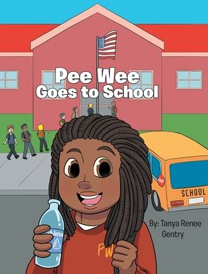 Cover for Tanya Renee Gentry · Pee Wee Goes to School (Hardcover Book) (2020)