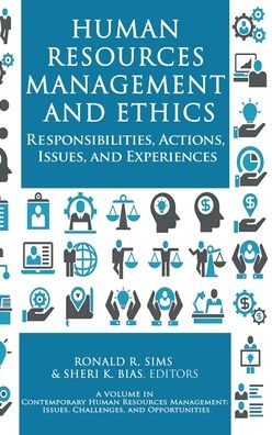 Cover for Ronald R. Sims · Human Resources Management and Ethics: Responsibilities, Actions, Issues, and Experiences - Contemporary Human Resources Management: Issues, Challenges and Opportunities (Inbunden Bok) (2021)