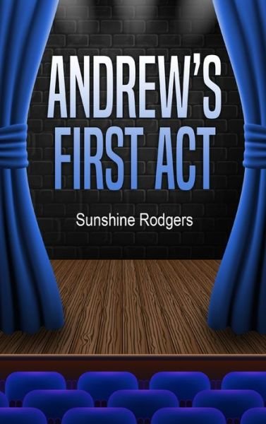 Andrew's First Act - Sunshine Rodgers - Books - RWG Publishing - 9781648304309 - August 20, 2021