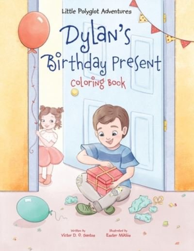 Cover for Victor Dias de Oliveira Santos · Dylan's Birthday Present - Coloring Book - Little Polyglot Adventures (Paperback Book) [Large type / large print edition] (2020)