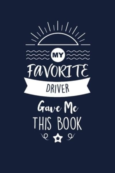 My Favorite Driver Gave Me This Book - Med Reda Publishing - Books - Independently Published - 9781657652309 - January 8, 2020