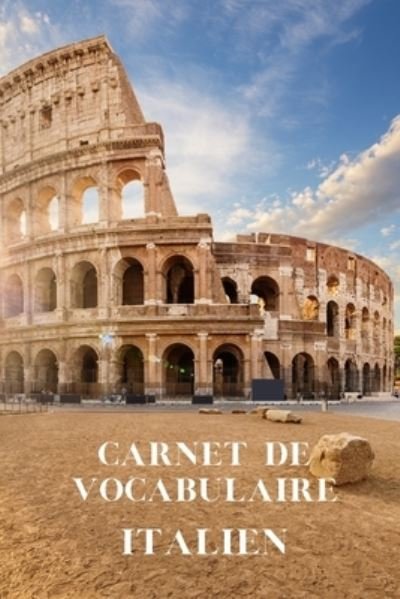Carnet de vocabulaire Italien - Voca Carnets - Libros - Independently Published - 9781657946309 - 9 de enero de 2020