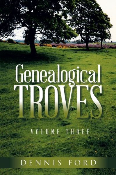 Cover for Dennis Ford · Genealogical Troves Volume Three (Paperback Book) (2022)