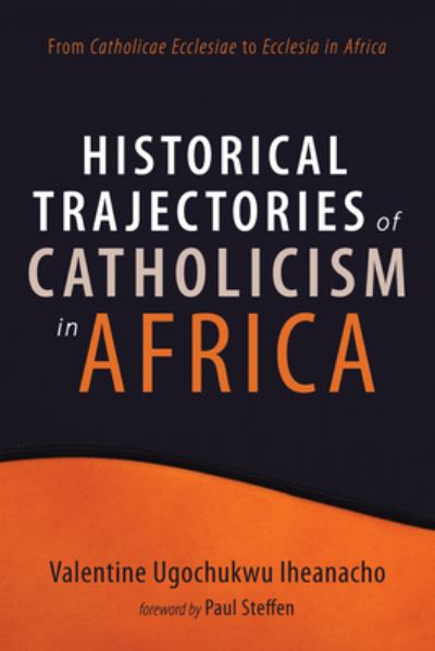 Cover for Valentine Ugochukwu Iheanacho · Historical Trajectories of Catholicism in Africa (Paperback Book) (2021)