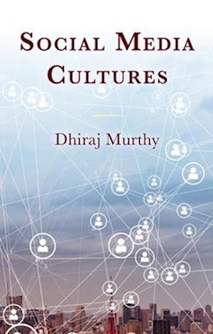 Social Media Cultures - Dhiraj Murthy - Books - Lexington Books - 9781666955309 - January 3, 2025