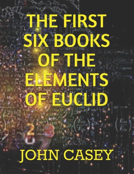 Cover for John Casey · The First Six Books of the Elements of Euclid (Paperback Book) (2019)