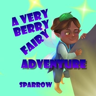 Cover for Sparrow · A Very Berry Fairy Adventure (Paperback Book) (2022)