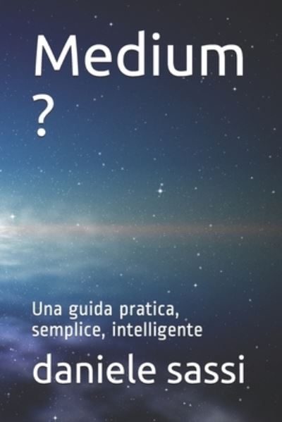 Cover for Daniele Sassi · Medium ?: Una guida pratica, semplice, intelligente (Paperback Book) (2019)