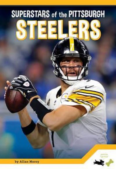 Pittsburgh Steelers - Allan Morey - Książki - Amicus Ink - 9781681523309 - 1 sierpnia 2018