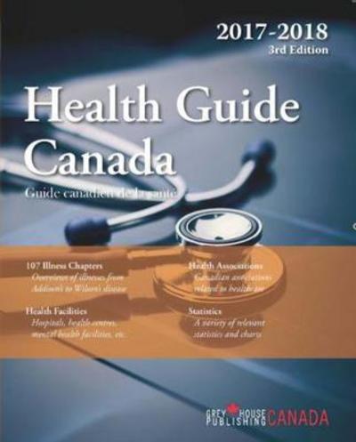 Health Guide Canada, 2017/18 - Grey House Canada - Books - Grey House Publishing Inc - 9781682175309 - June 1, 2017