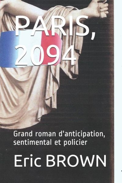 Paris, 2094 - Eric Brown - Bücher - Independently Published - 9781688029309 - 26. August 2019