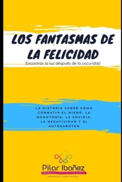 Cover for Pilar Ibanez · Los Fantasmas de la Felicidad (Paperback Book) (2019)