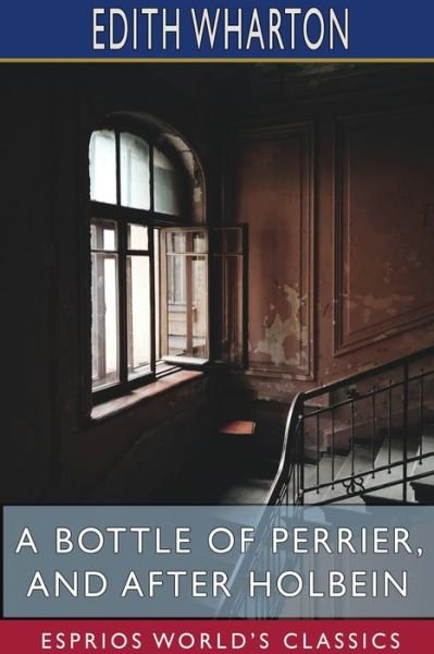 Cover for Edith Wharton · A Bottle of Perrier, and After Holbein (Esprios Classics) (Pocketbok) (2024)