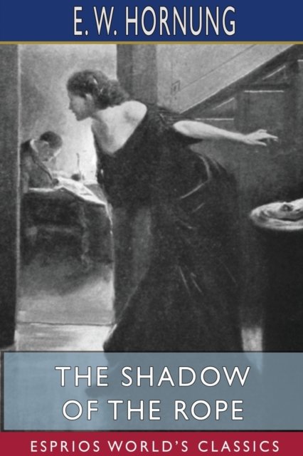 Cover for E W Hornung · The Shadow of the Rope (Esprios Classics) (Paperback Bog) (2024)