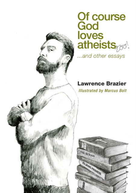 Of Course God Loves Atheists - Lawrence Brazier - Książki - Lulu.com - 9781716627309 - 26 sierpnia 2020