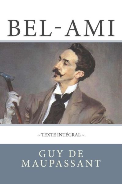 Cover for Guy de Maupassant · Bel-Ami de Maupassant, en texte integral (Paperback Book) (2018)