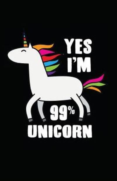 Cover for Myfreedom Journals · Yes I'm 99% Unicorn (Paperback Book) (2018)