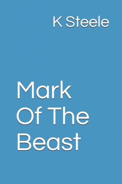 Cover for K Steele · Mark Of The Beast (Paperback Book) (2020)