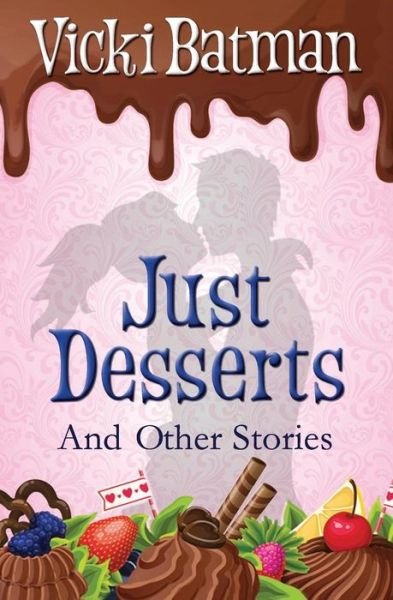 Vicki Batman · Just Desserts and Other Stories (Pocketbok) (2018)