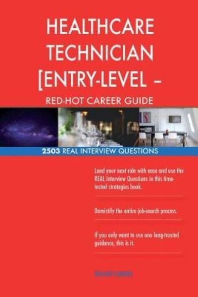 HEALTHCARE TECHNICIAN [ENTRY-LEVEL ? PAID TRAINING] RED-HOT Career; 2503 REAL In - Red-Hot Careers - Bøger - Createspace Independent Publishing Platf - 9781721548309 - 20. juni 2018