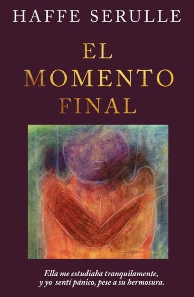 Cover for Haffe Serulle · El momento final (Paperback Book) (2018)
