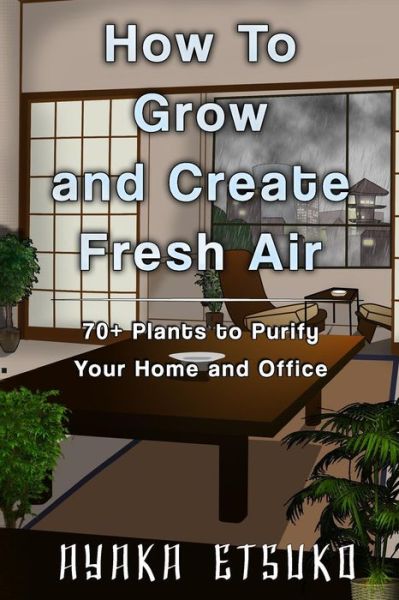 Cover for Ayaka Etsuko · How to Grow and Create Fresh Air (Paperback Book) (2018)