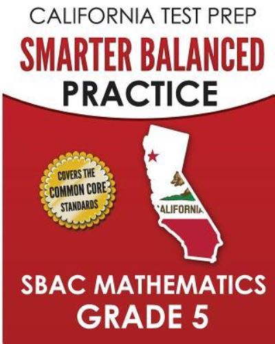 Cover for C Hawas · CALIFORNIA TEST PREP Smarter Balanced Practice SBAC Mathematics Grade 5 (Paperback Book) (2018)