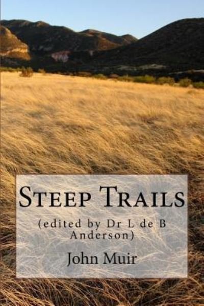 Steep Trails - John Muir - Kirjat - Createspace Independent Publishing Platf - 9781727108309 - torstai 6. syyskuuta 2018