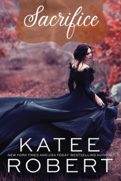 Cover for Katee Robert · Sacrifice (Book) (2022)