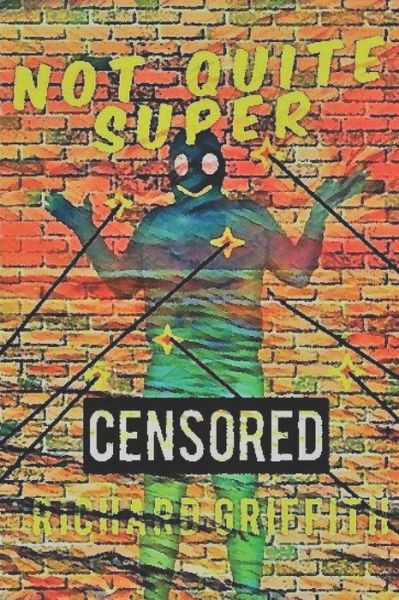 Cover for Richard Griffith · Not Quite Super (Paperback Book) (2018)