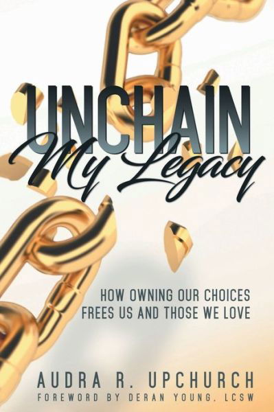 Cover for Audra R Upchurch · Unchain My Legacy (Pocketbok) (2018)