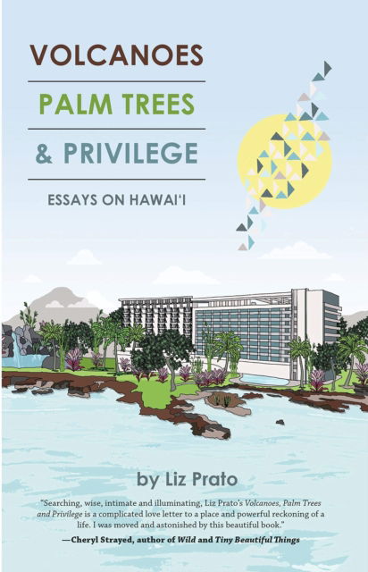 Cover for Liz Prato · Volcanoes, Palm Trees, and Privilege: Essays on Hawai'i (Pocketbok) (2019)