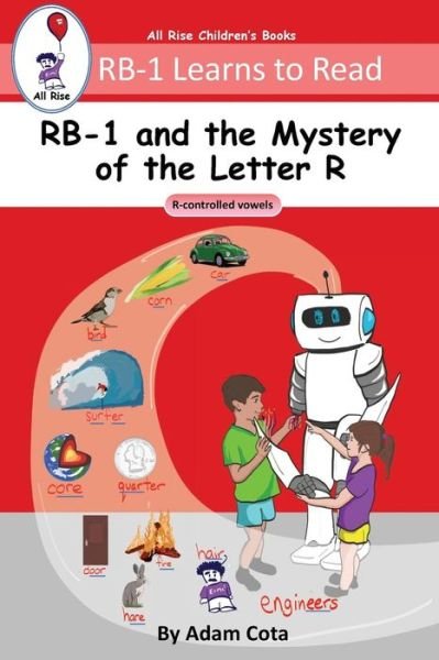 RB-1 and the Mystery of the Letter R - Adam Cota - Kirjat - All Rise Publishing - 9781733048309 - torstai 16. toukokuuta 2019