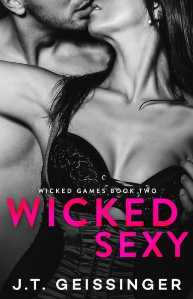 Wicked Sexy - J T Geissinger - Livros - J.T. Geissinger Inc. - 9781733824309 - 11 de julho de 2017